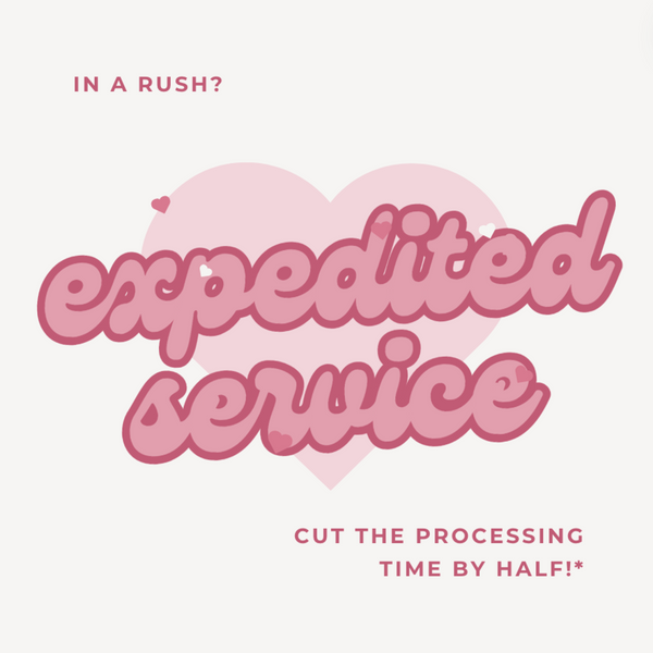 Expedited Service (Save Time On Processing! ⏰)