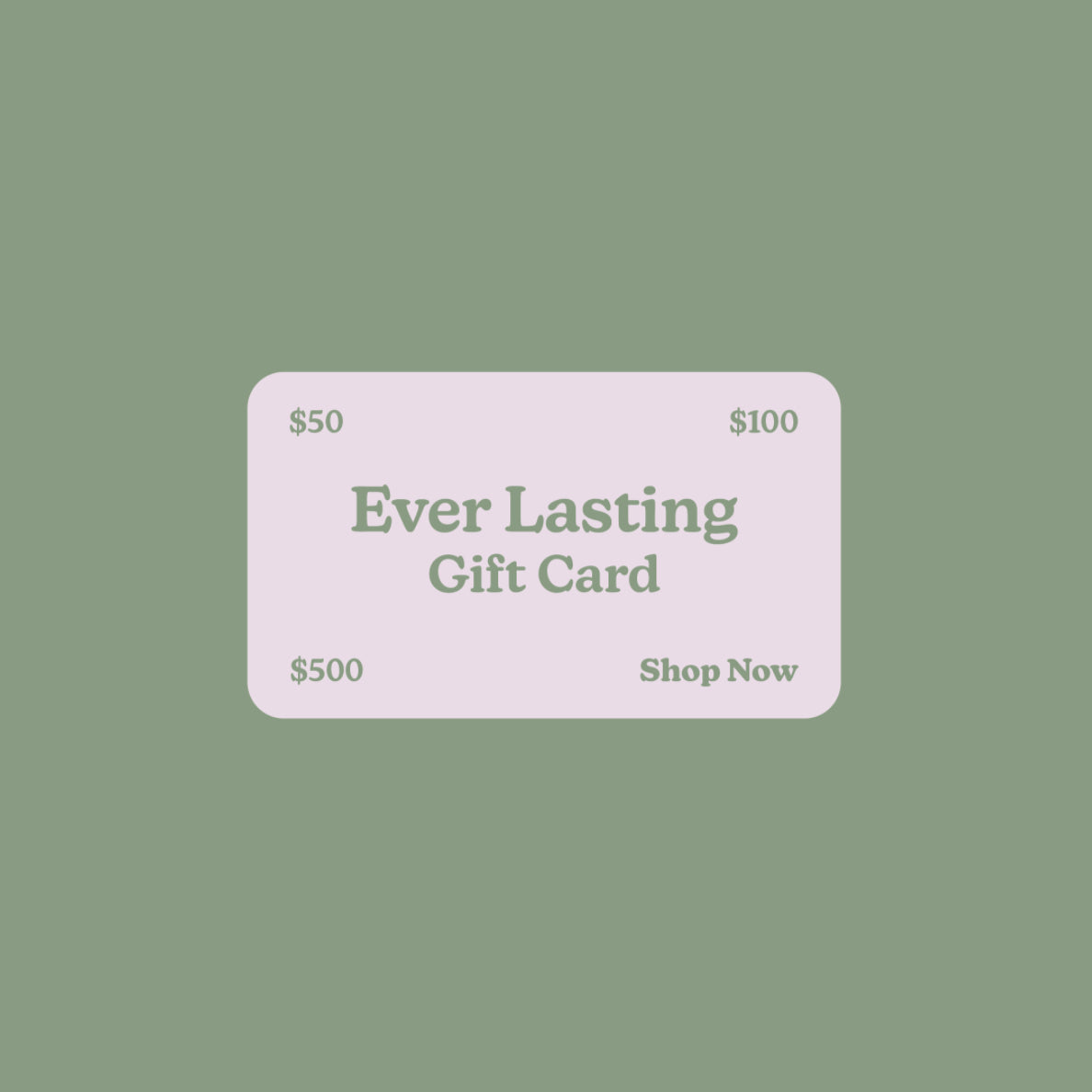 Ever Lasting Gift Card