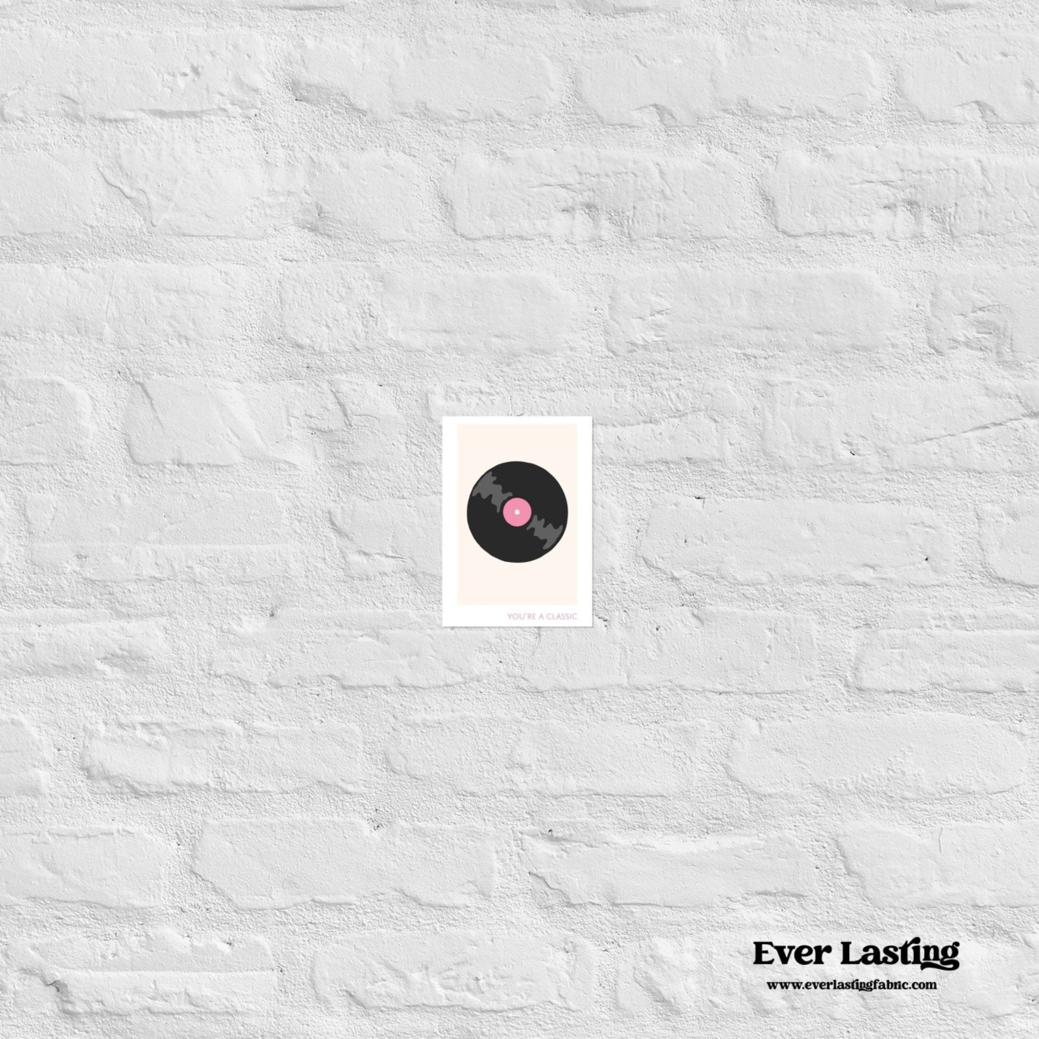 “You’re a Classic” – Retro Vinyl Record Art Print - Ever Lasting
