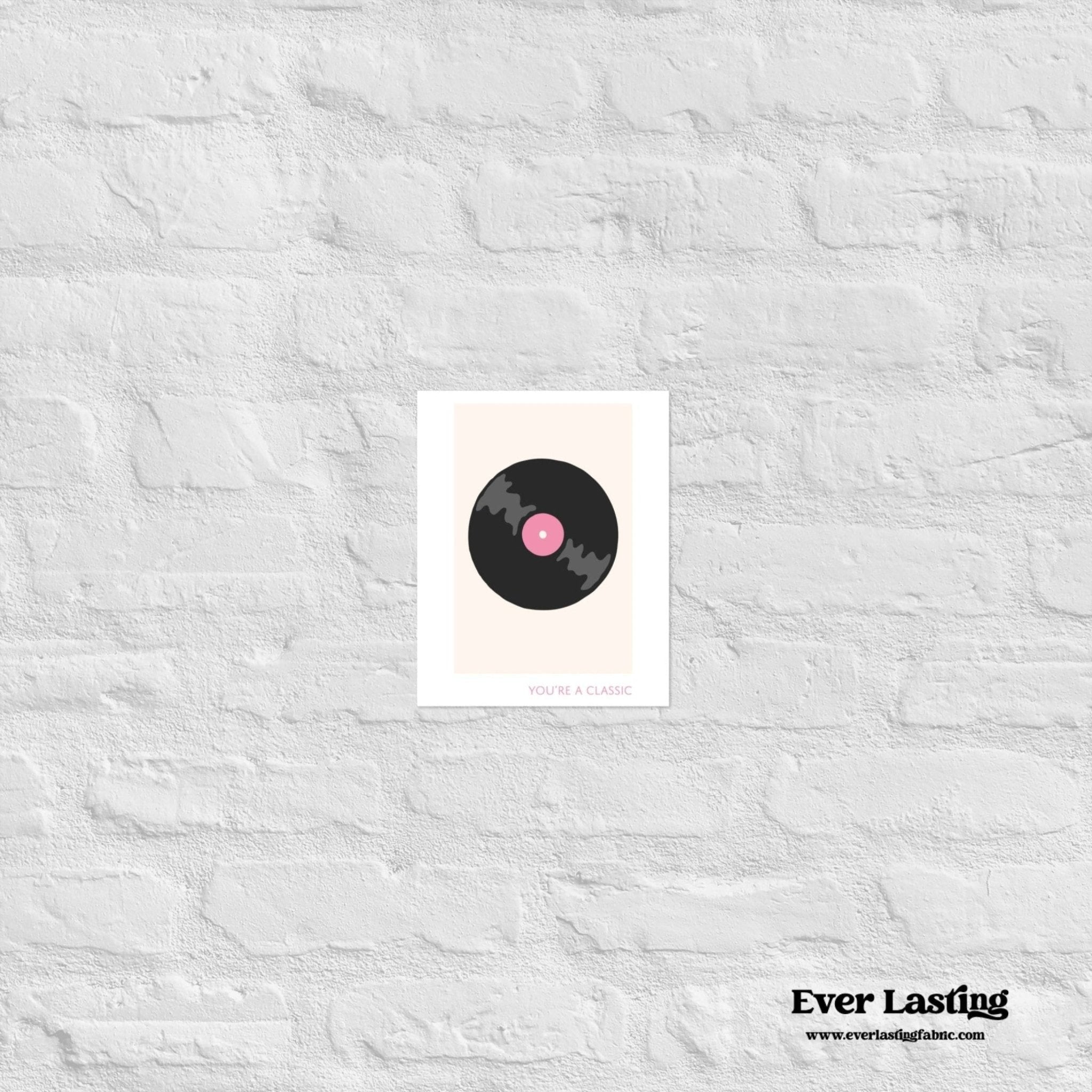 “You’re a Classic” – Retro Vinyl Record Art Print - Ever Lasting